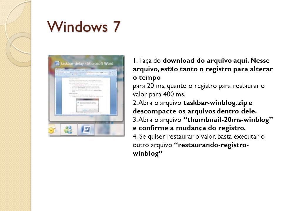 Windows 7 1. Faça do download do arquivo aqui. Nesse arquivo, estão tanto o registro para alterar o tempo.