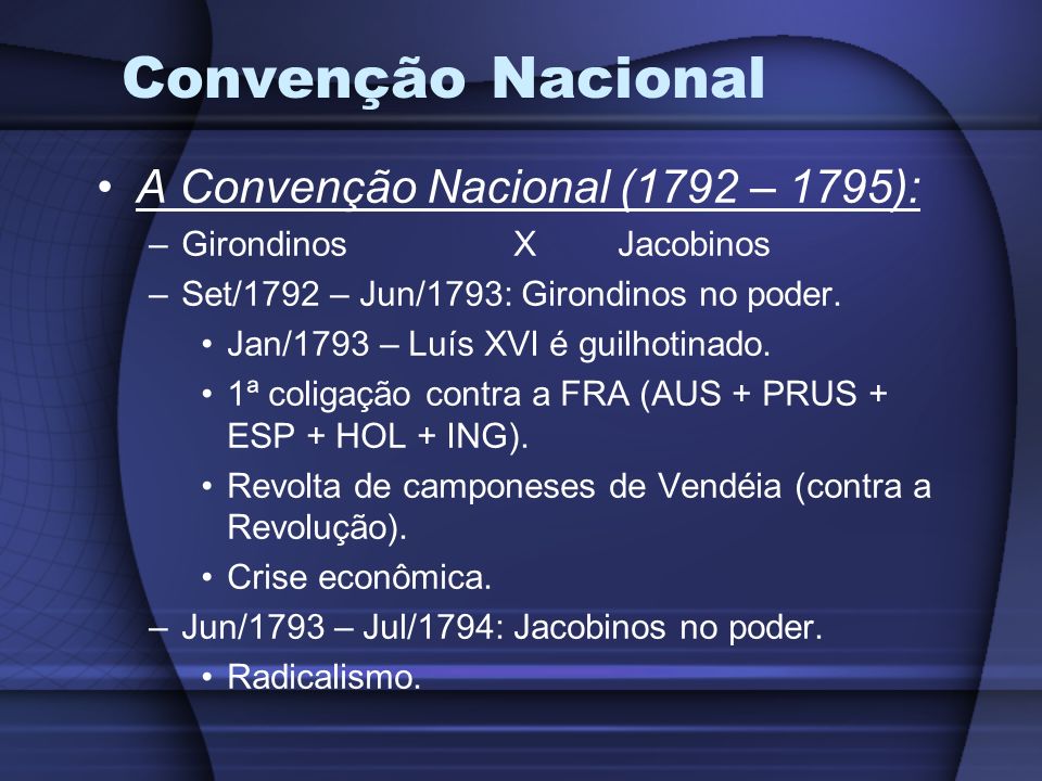 Convenção Nacional A Convenção Nacional (1792 – 1795):