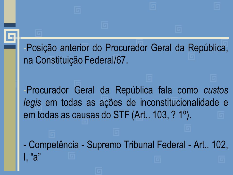 Posição anterior do Procurador Geral da República, na Constituição Federal/67.
