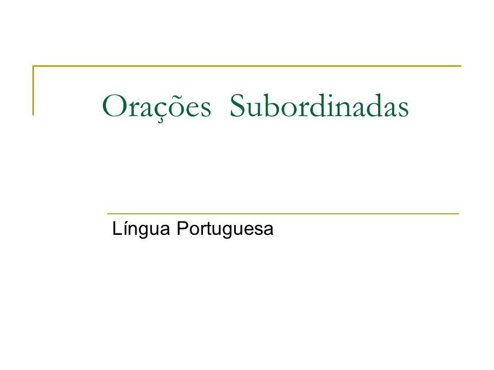 Orações Subordinadas Língua Portuguesa