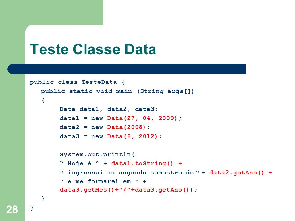 Teste Classe Data public class TesteData {
