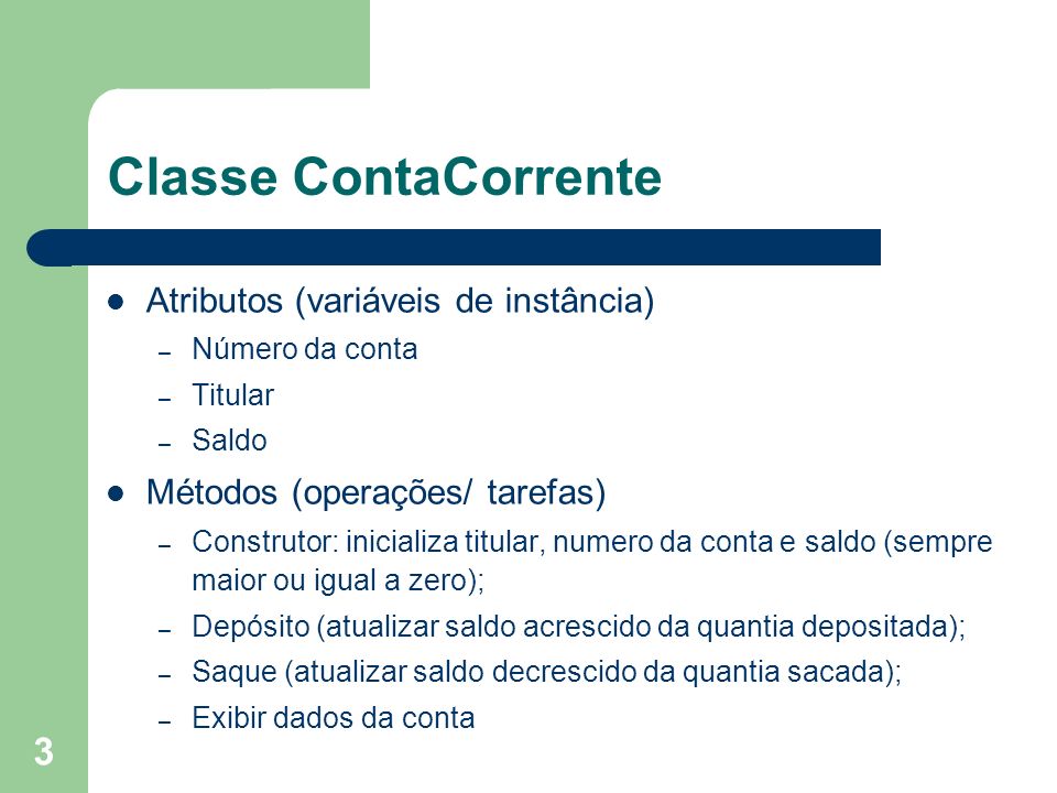 Classe ContaCorrente Atributos (variáveis de instância)