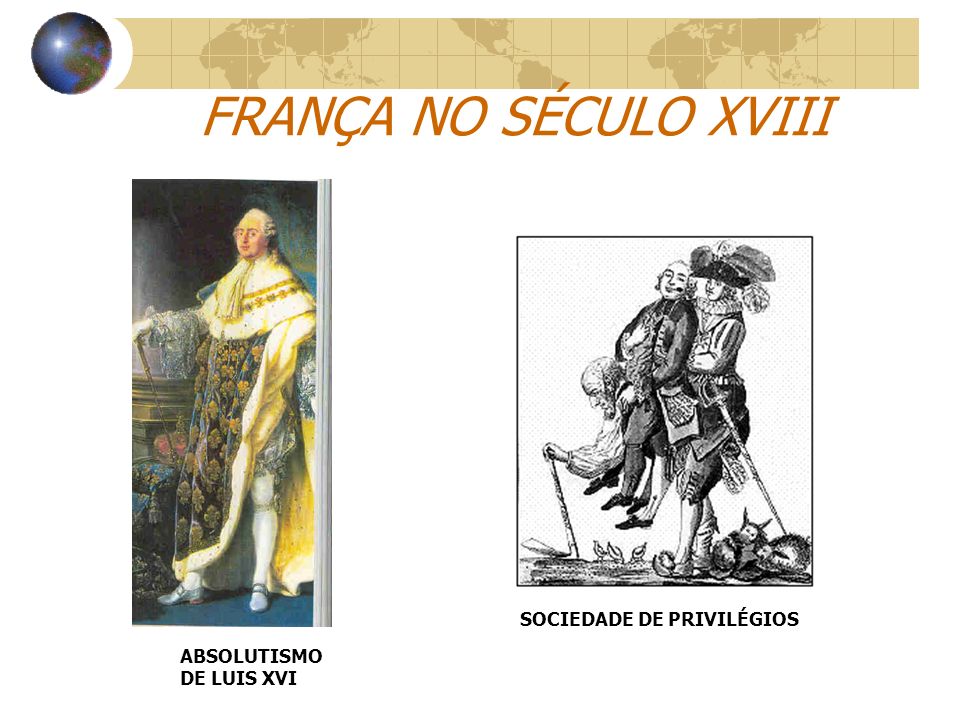 FRANÇA NO SÉCULO XVIII SOCIEDADE DE PRIVILÉGIOS
