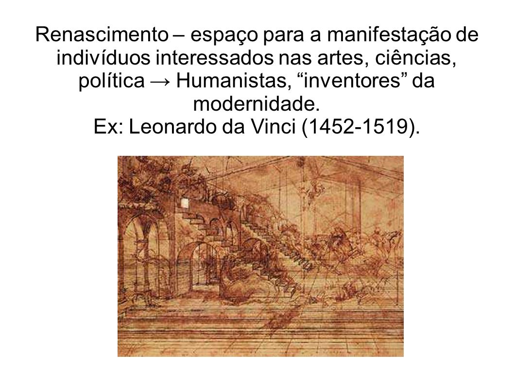 Ex: Leonardo da Vinci ( ).
