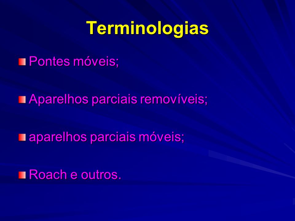 Terminologias Pontes móveis; Aparelhos parciais removíveis;