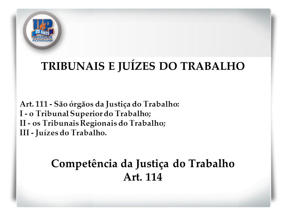 TRIBUNAIS E JUÍZES DO TRABALHO Competência da Justiça do Trabalho