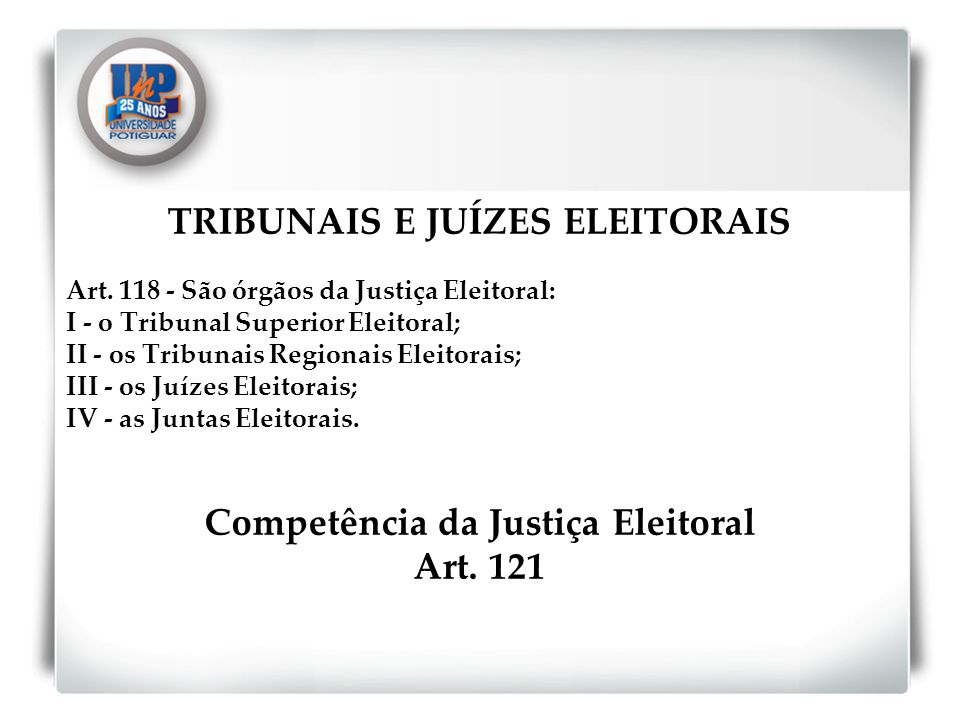 TRIBUNAIS E JUÍZES ELEITORAIS Competência da Justiça Eleitoral
