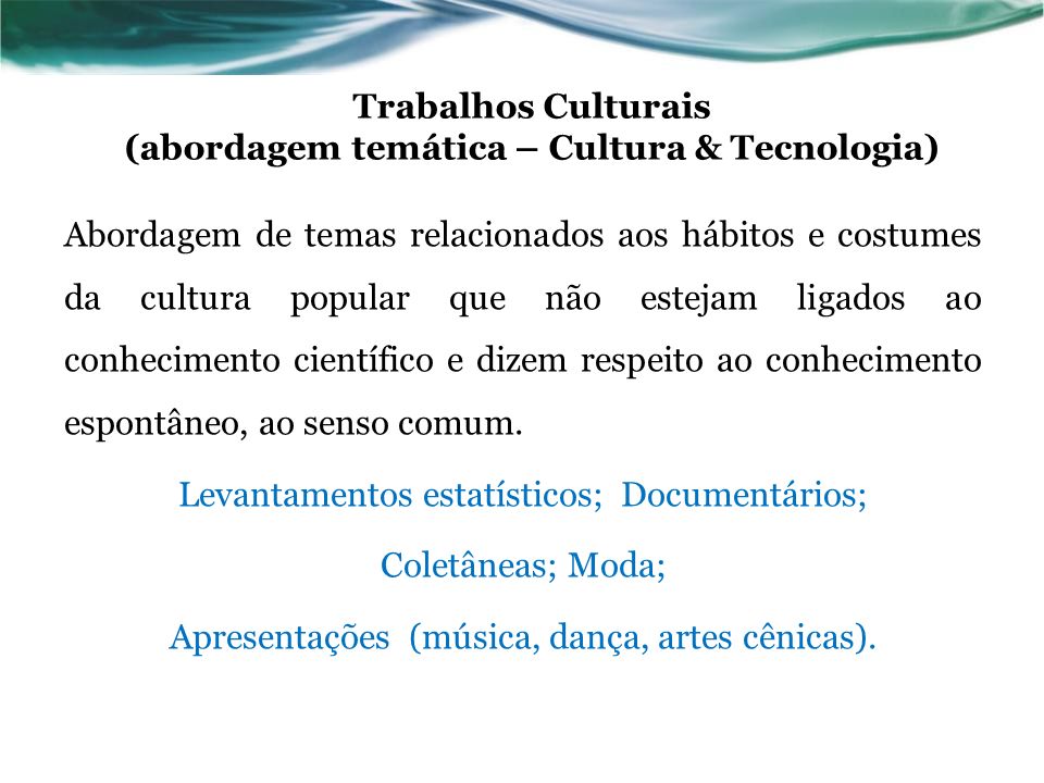 Trabalhos Culturais (abordagem temática – Cultura & Tecnologia)