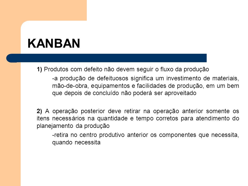 KANBAN 1) Produtos com defeito não devem seguir o fluxo da produção