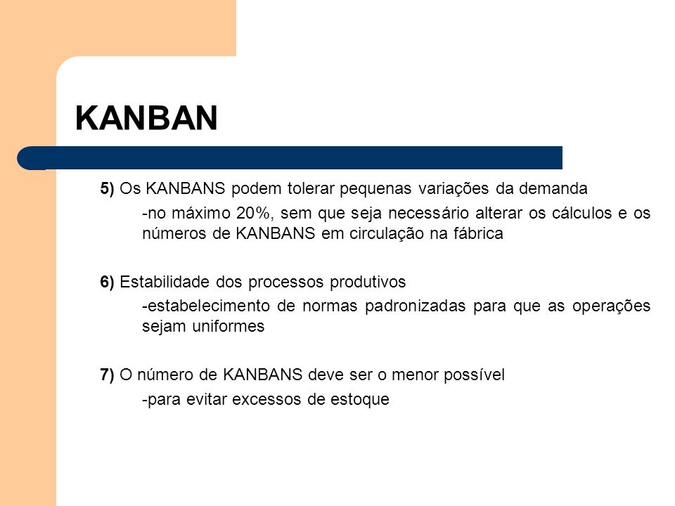 KANBAN 5) Os KANBANS podem tolerar pequenas variações da demanda