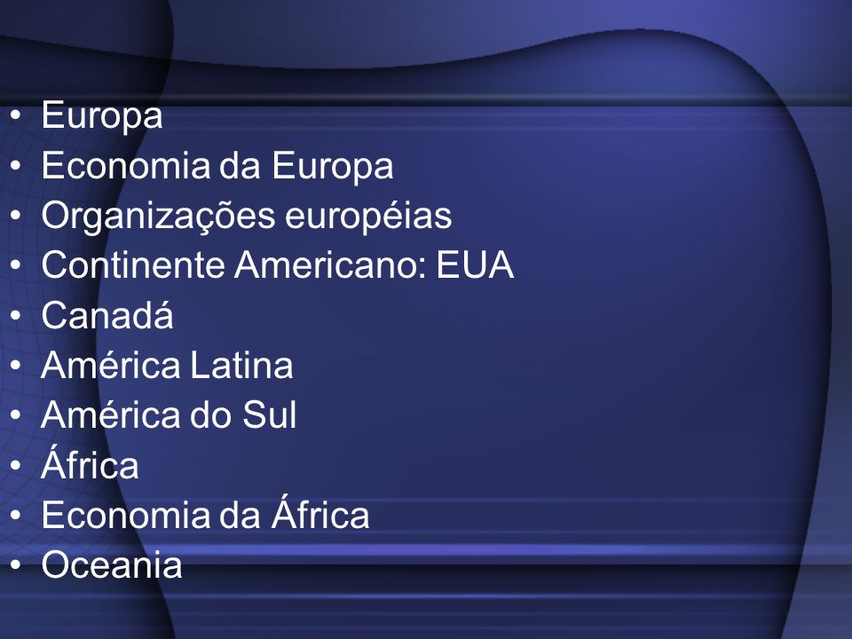 Europa Economia da Europa. Organizações européias. Continente Americano: EUA. Canadá. América Latina.