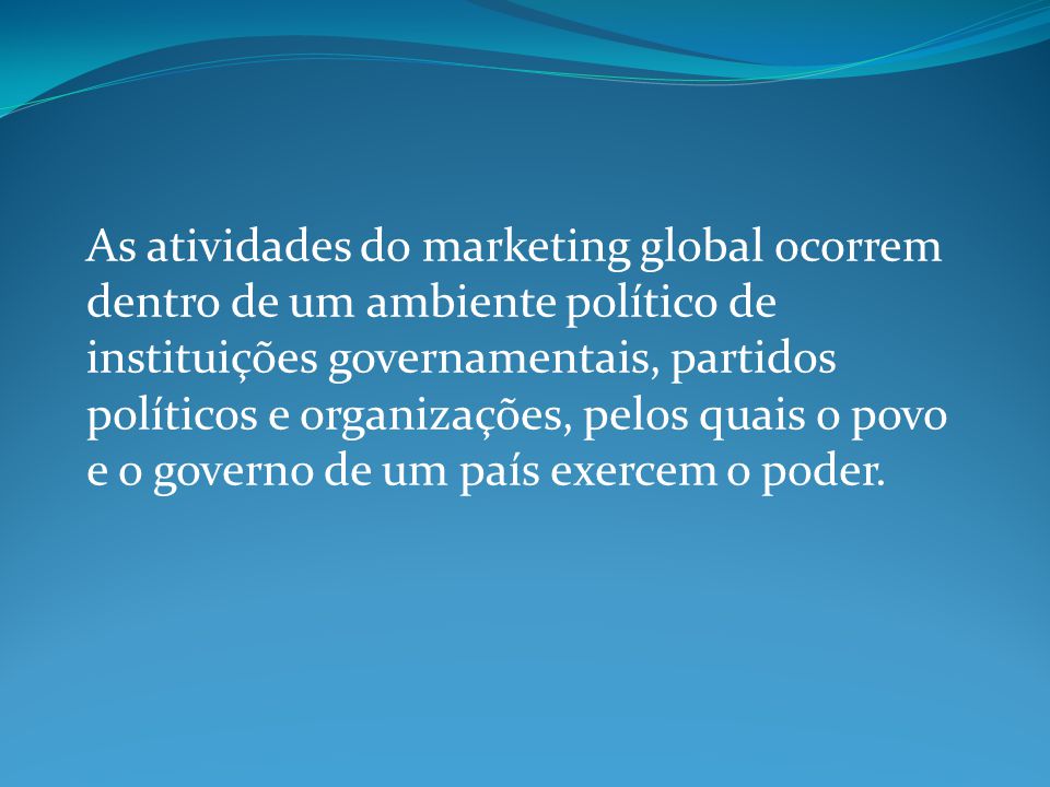 Ambiente Político, Legal e Regulatório do Marketing Global - ppt carregar