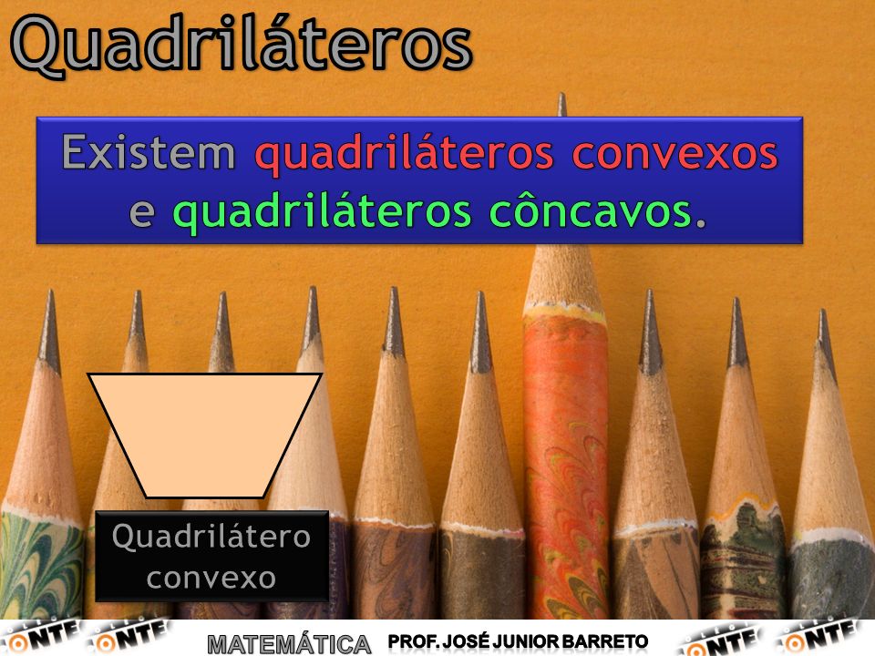 Existem quadriláteros convexos e quadriláteros côncavos.