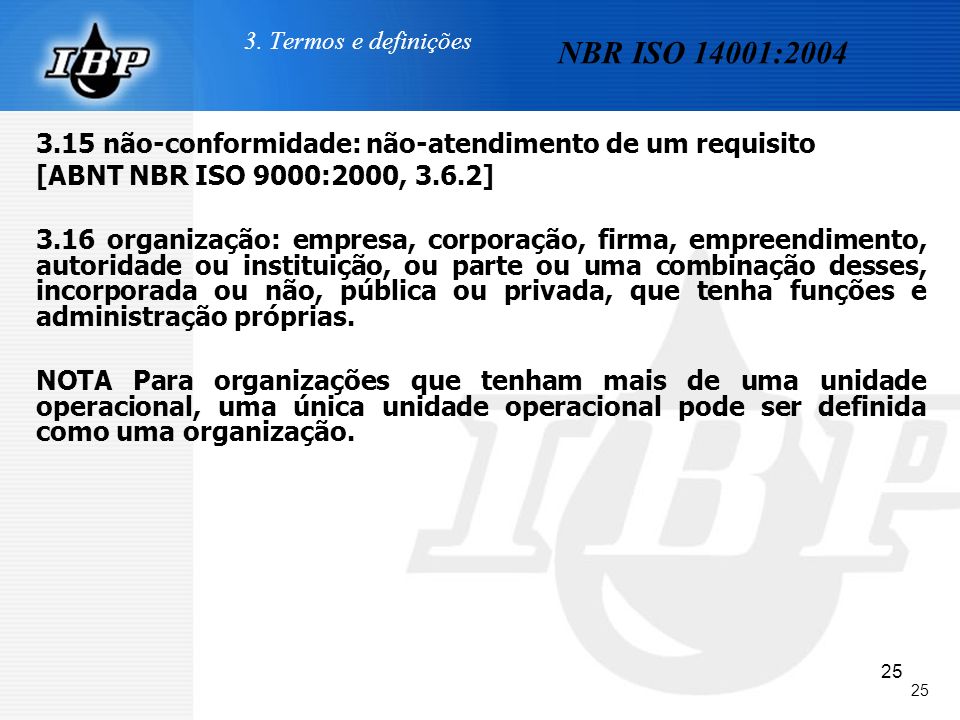3. Termos e definições NBR ISO 14001: não-conformidade: não-atendimento de um requisito.