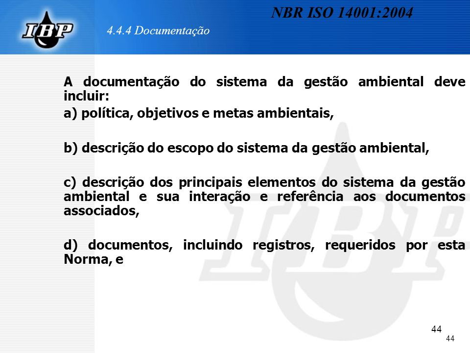 NBR ISO 14001: Documentação. A documentação do sistema da gestão ambiental deve incluir: