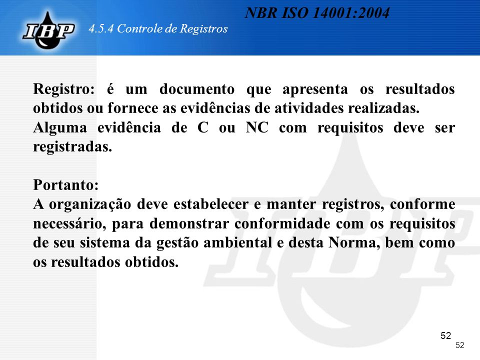 Alguma evidência de C ou NC com requisitos deve ser registradas.