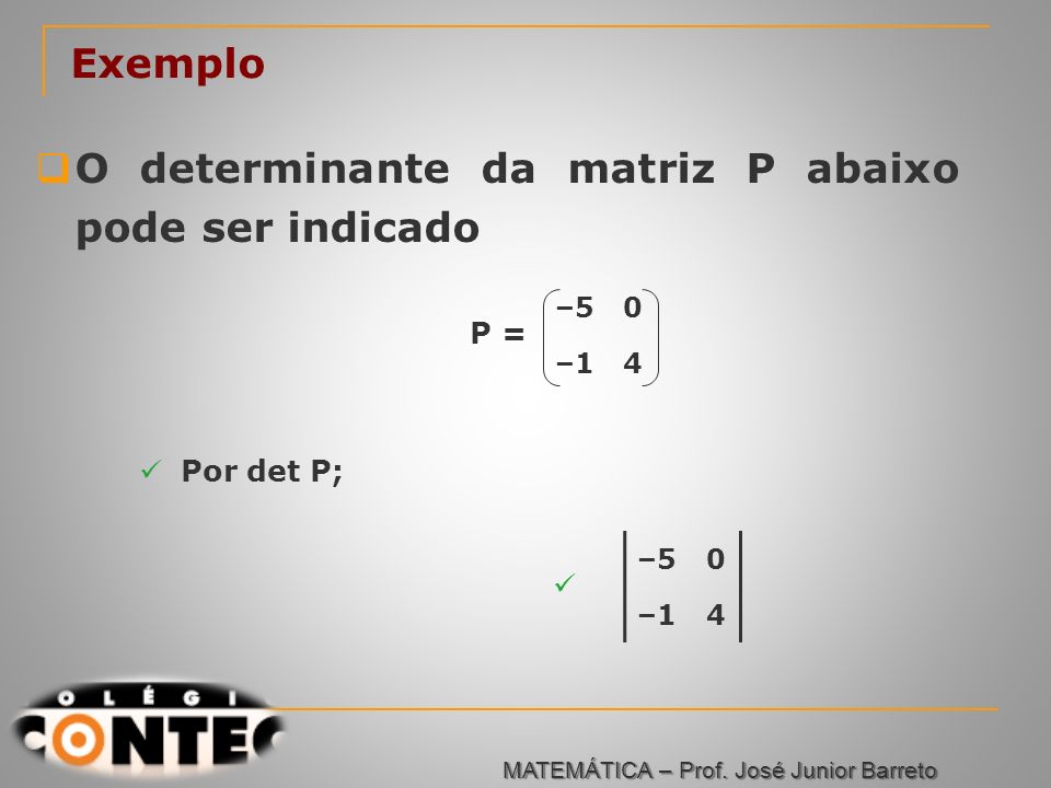 O determinante da matriz P abaixo pode ser indicado