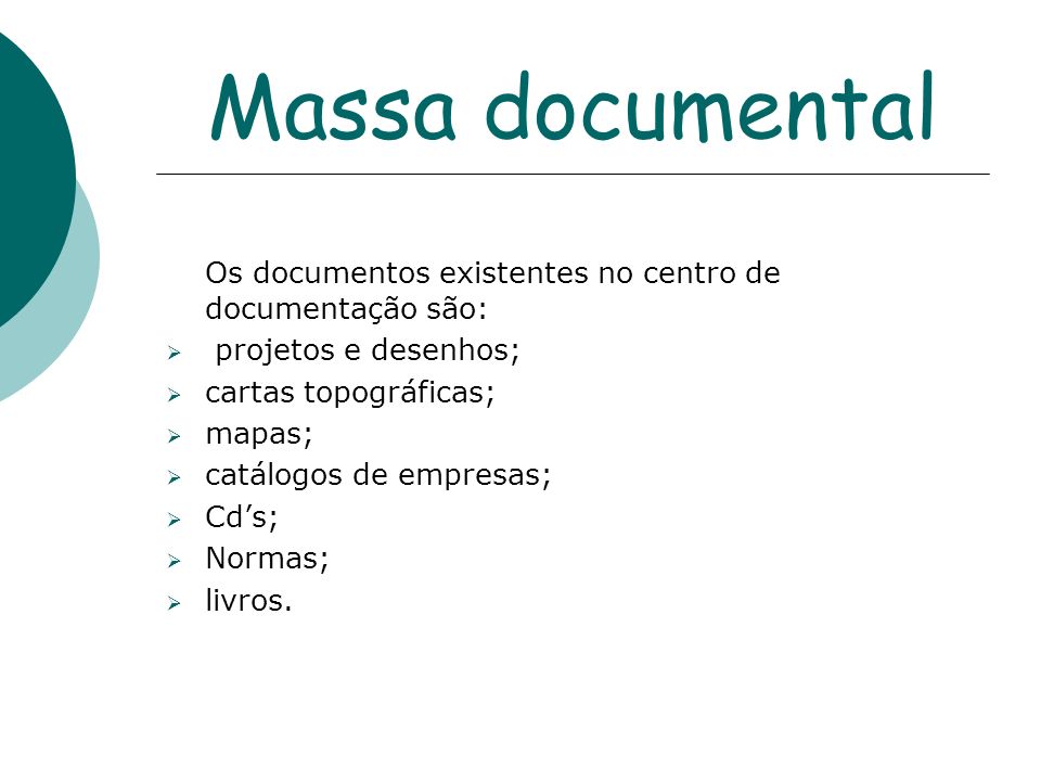 Massa documental Os documentos existentes no centro de documentação são: projetos e desenhos; cartas topográficas;