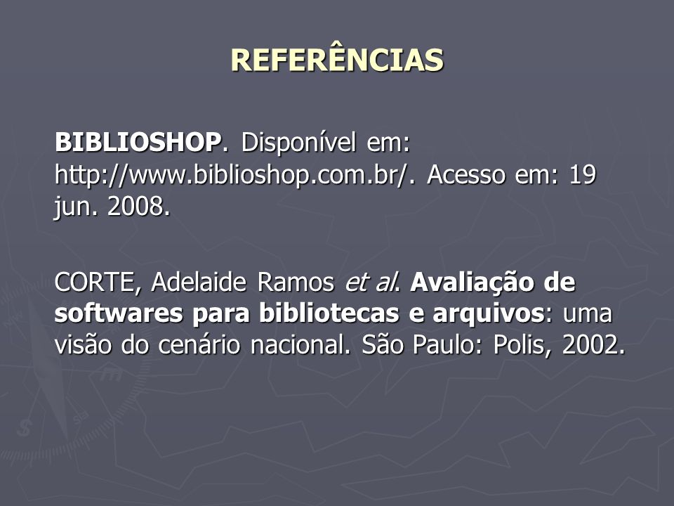 REFERÊNCIAS BIBLIOSHOP. Disponível em:   Acesso em: 19 jun