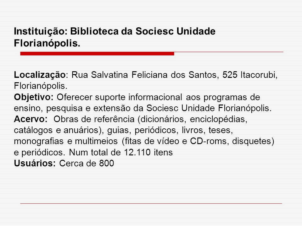 Instituição: Biblioteca da Sociesc Unidade Florianópolis.