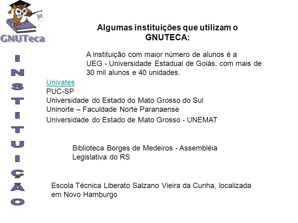 Algumas instituições que utilizam o GNUTECA: