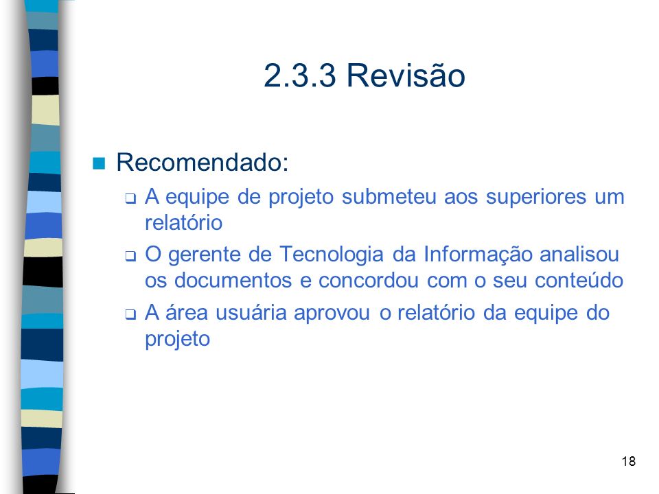 2.3.3 Revisão Recomendado: A equipe de projeto submeteu aos superiores um relatório.
