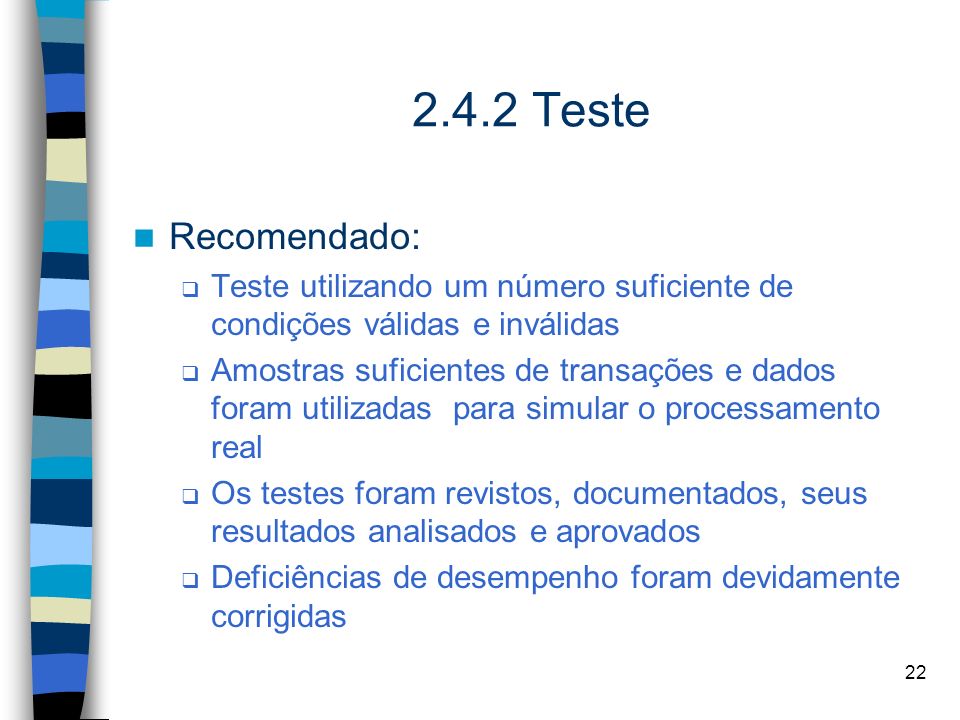 2.4.2 Teste Recomendado: Teste utilizando um número suficiente de condições válidas e inválidas.