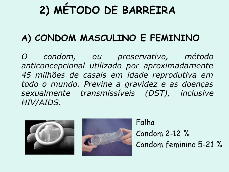 2) MÉTODO DE BARREIRA A) CONDOM MASCULINO E FEMININO