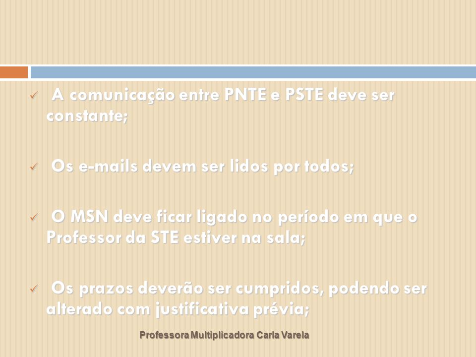 A comunicação entre PNTE e PSTE deve ser constante;