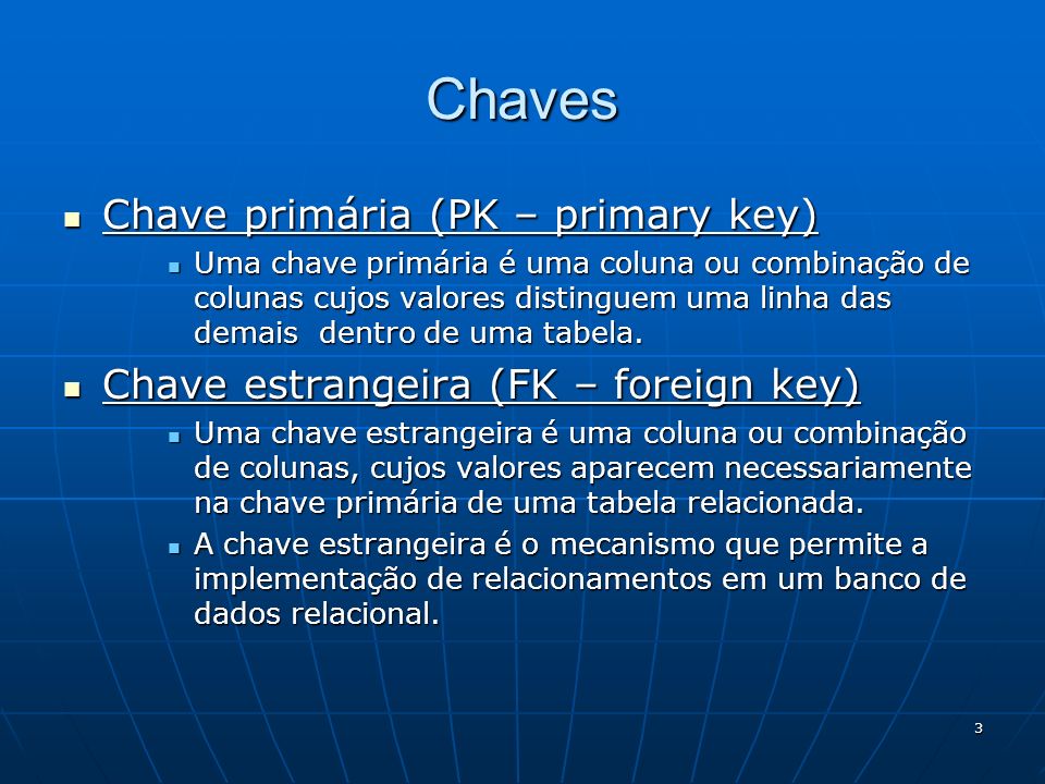 Chaves Chave primária (PK – primary key)