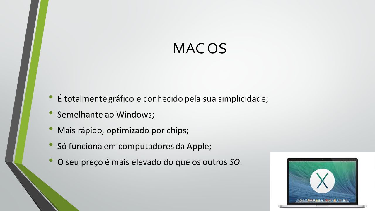 MAC OS É totalmente gráfico e conhecido pela sua simplicidade;