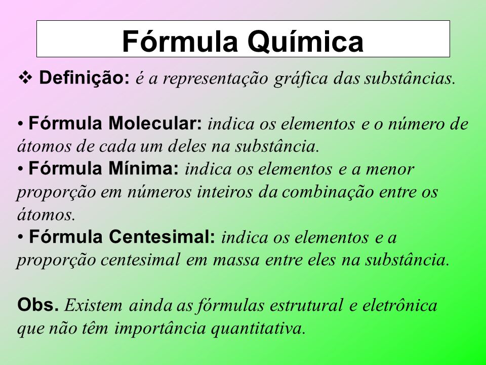 Fórmula Química Definição: é a representação gráfica das substâncias.