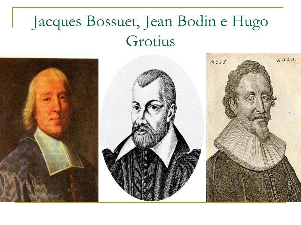 Jacques Bossuet, Jean Bodin e Hugo Grotius