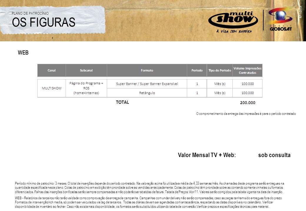 OS FIGURAS Valor Mensal TV + Web: sob consulta WEB PLANO DE PATROCÍNIO