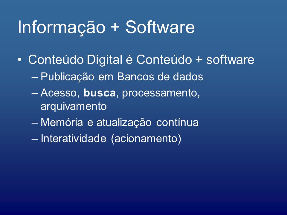 Informação + Software Conteúdo Digital é Conteúdo + software