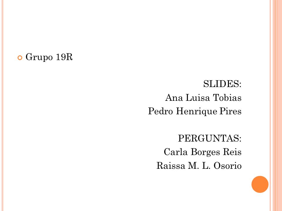 Grupo 19R SLIDES: Ana Luisa Tobias. Pedro Henrique Pires.