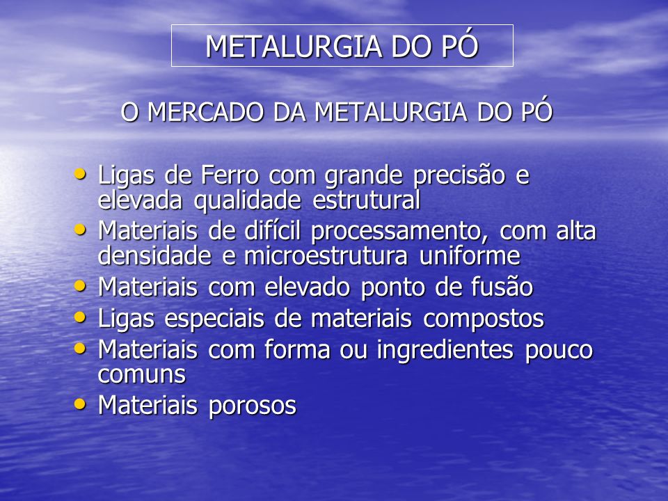 O MERCADO DA METALURGIA DO PÓ