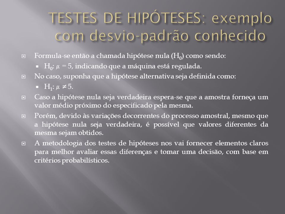 TESTES DE HIPÓTESES: exemplo com desvio-padrão conhecido