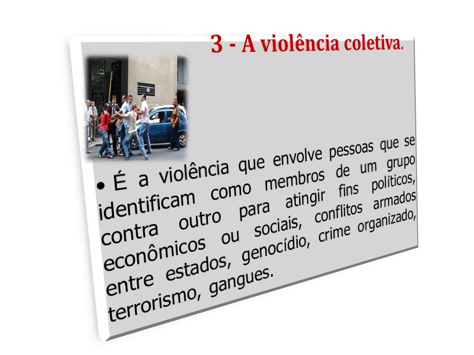 3 - A violência coletiva.