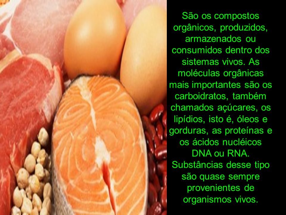 São os compostos orgânicos, produzidos, armazenados ou consumidos dentro dos sistemas vivos.