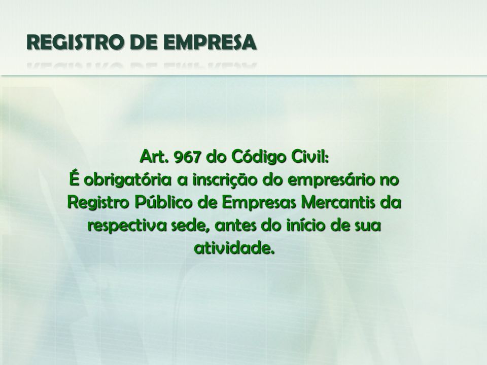 REGISTRO DE EMPRESA Art. 967 do Código Civil: