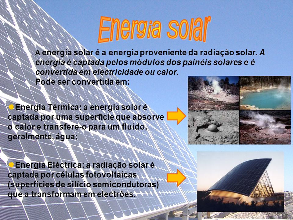 Energia Solar Pode ser convertida em: