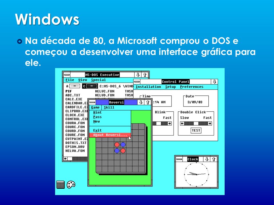 Windows Na década de 80, a Microsoft comprou o DOS e começou a desenvolver uma interface gráfica para ele.