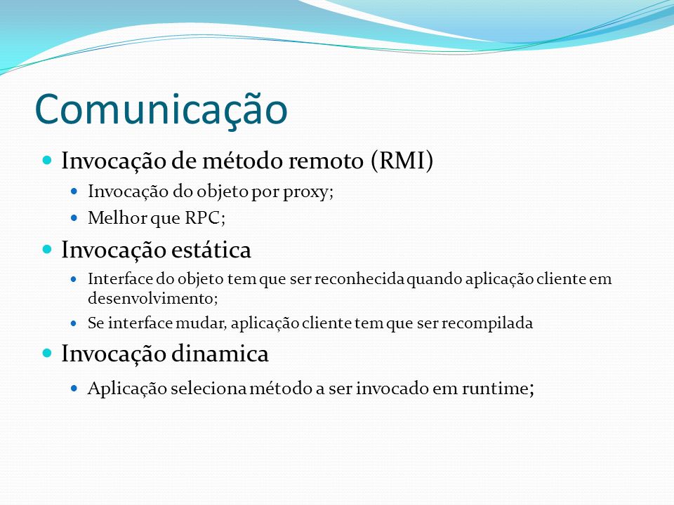Comunicação Invocação de método remoto (RMI) Invocação estática