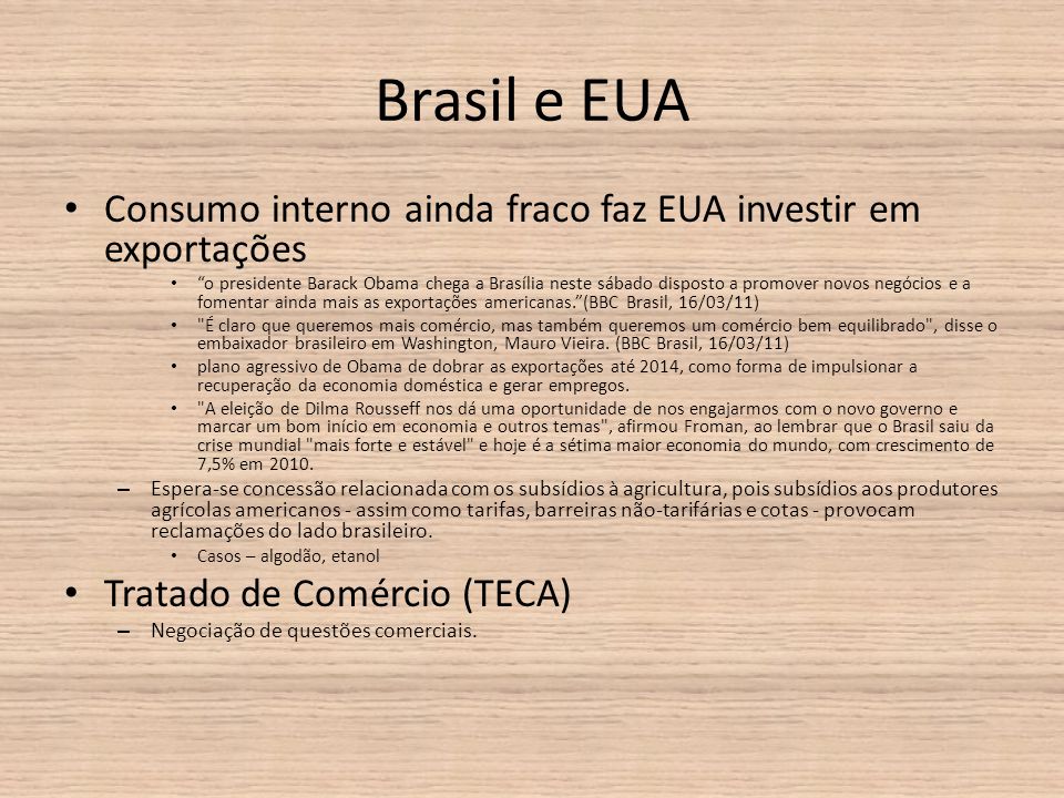 Brasil e EUA Consumo interno ainda fraco faz EUA investir em exportações.