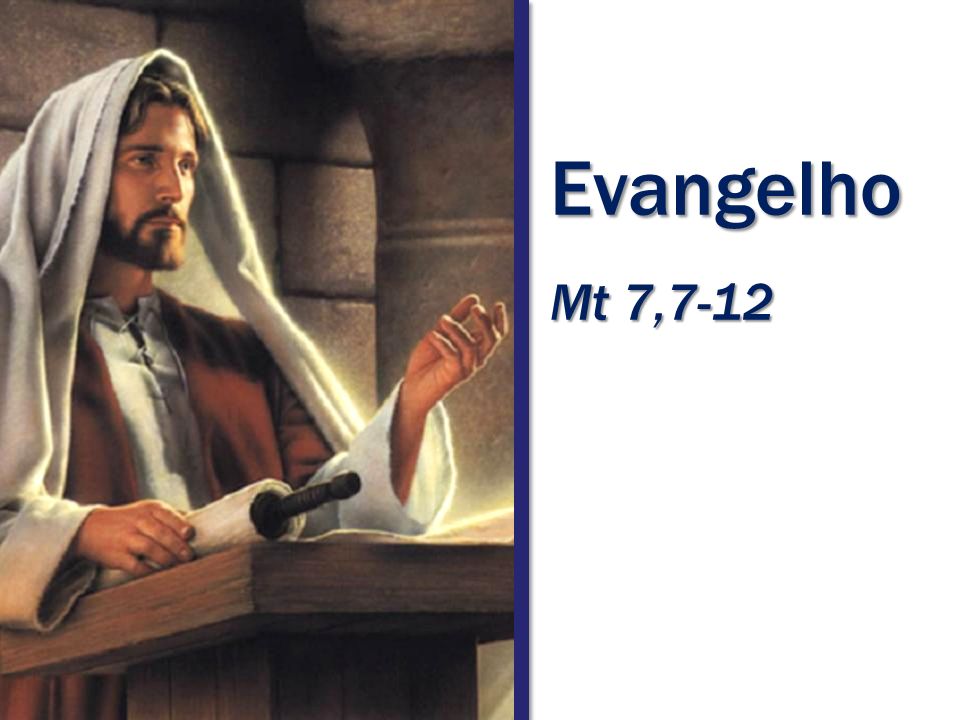 Evangelho Mt 7,7-12