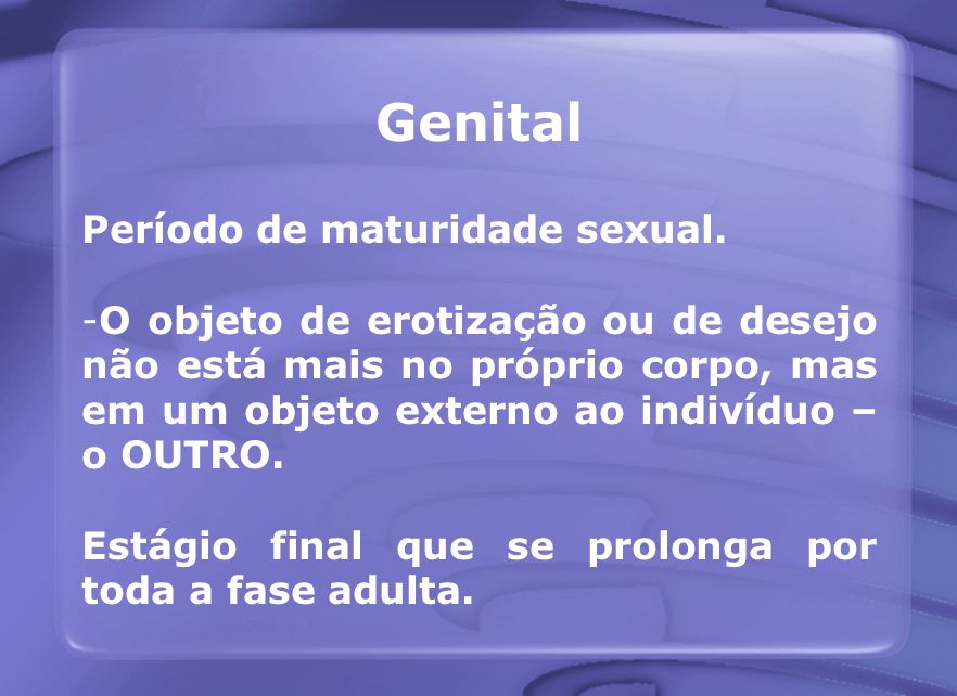 Genital Período de maturidade sexual.