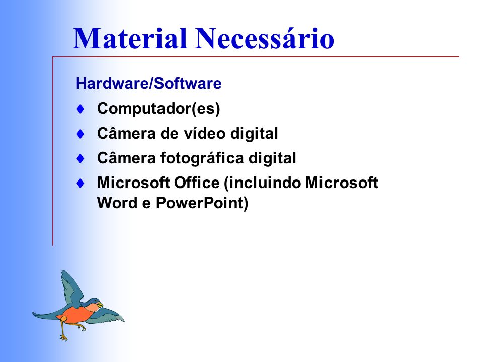Material Necessário Hardware/Software Computador(es)