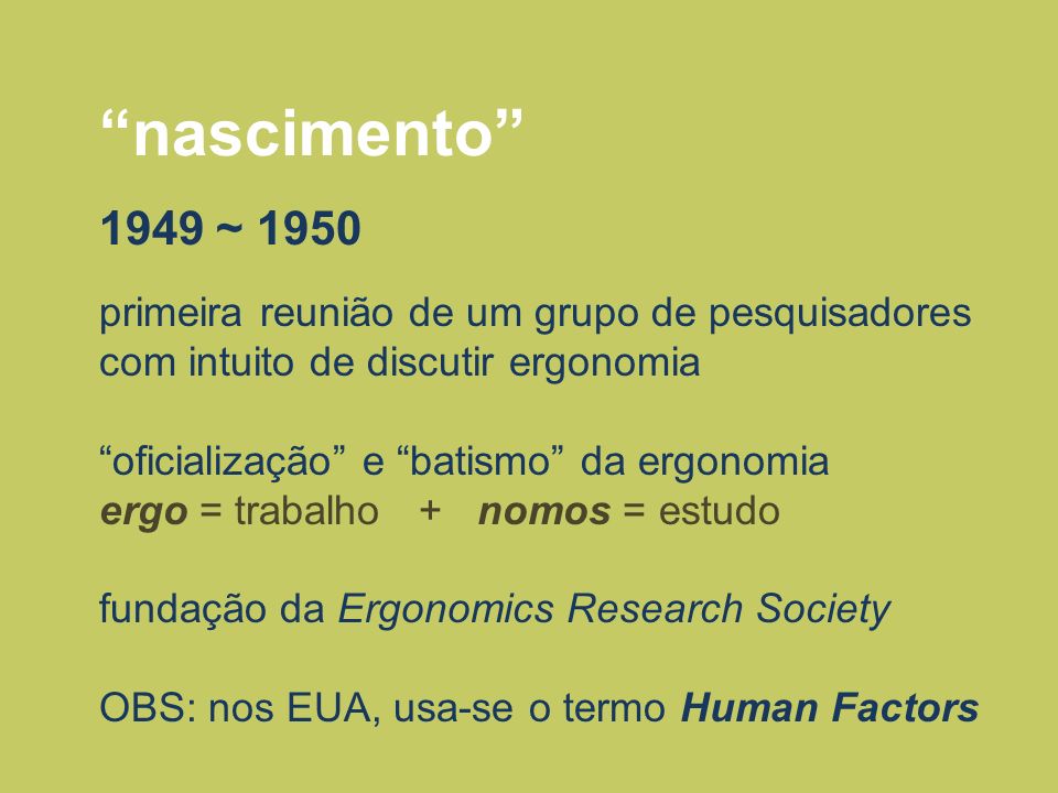 nascimento 1949 ~ primeira reunião de um grupo de pesquisadores com intuito de discutir ergonomia.