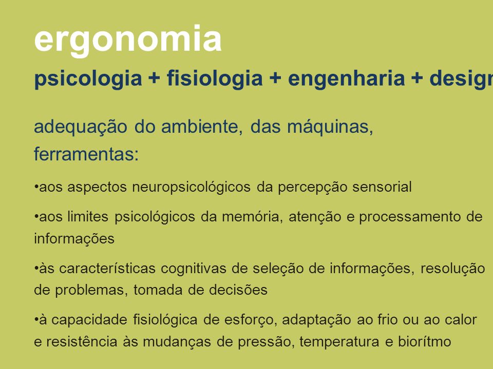 ergonomia psicologia + fisiologia + engenharia + design